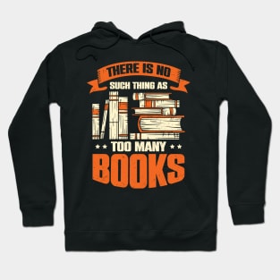 There Is No Such Thing As Too Many Books Hoodie